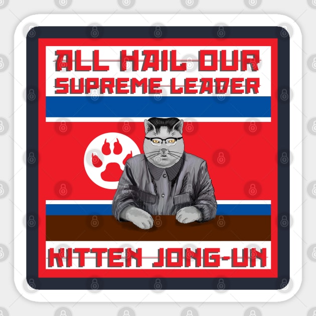 All Hail Our Supreme Leader Kitten Jong Un!!! Sticker by SteelWoolBunny